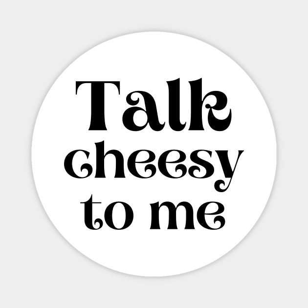 Talk cheesy to me Magnet by Fayn